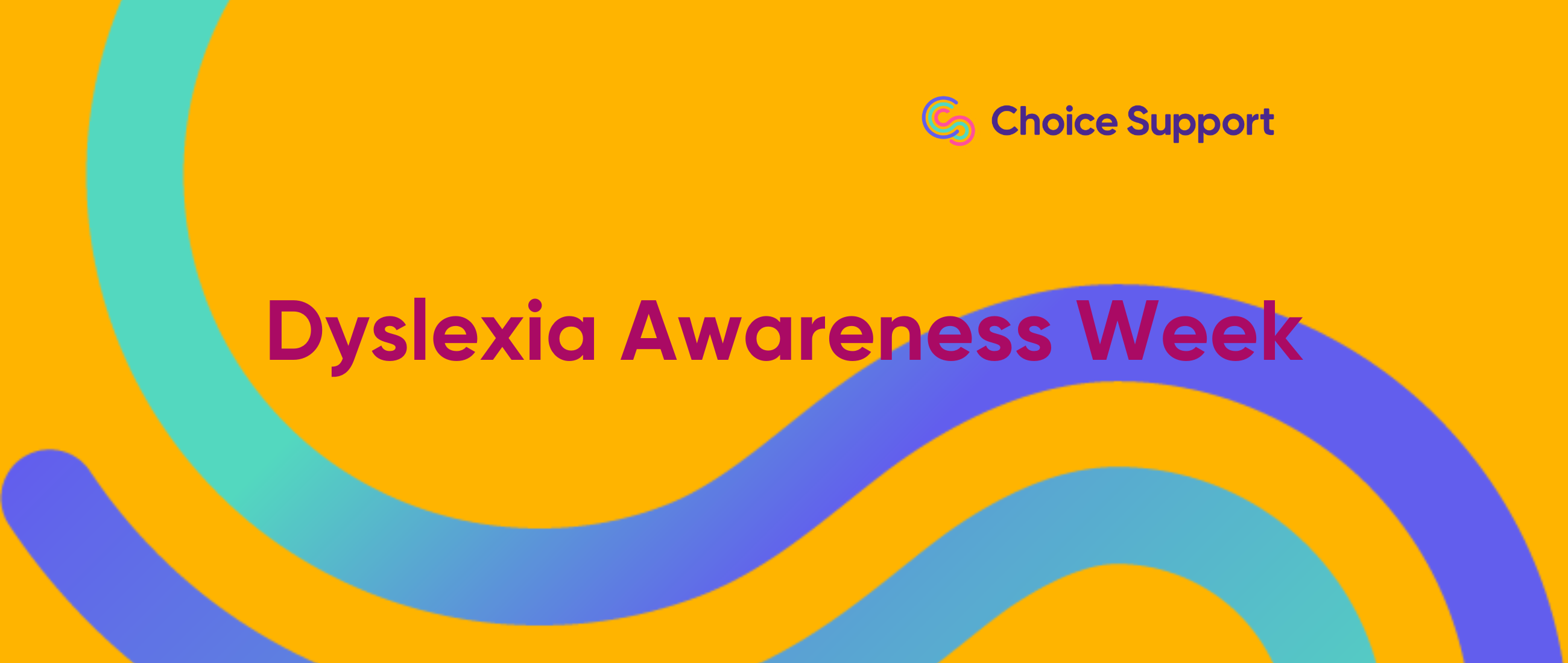 Choice Support Dyslexia Awareness Week